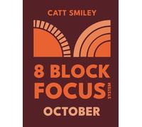 8-Block Focus System: October: Daily Guided Tool That Structures Productivity In 25-Minute Time Blocks