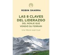 8 claves del liderazgo del monje que vendio su Ferrari / Leadership Wisdom from the Monk Who Sold His Ferrari