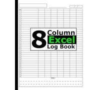 8 Column Excel Notebook; 8 Column Excel Log Book,Customizable Log Book 8 Column, Eight Column Notebook, Columnar Pad, Multipurpose Record Logbook, ... Bookkeeping , Blank Spreadsheet Notebook: V 2