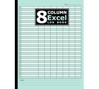8 Column Excel Notebook; 8 Column Excel Log Book,Customizable Log Book 8 Column, Eight Column Notebook, Columnar Pad, Multipurpose Record Logbook, ... Bookkeeping , Blank Spreadsheet Notebook: V 1