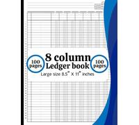 8 Column Ledger Book: Accounting Notebook for Bookkeeping and Financial Record Keeping: Simple 8 Column Accounting Ledger for Small Business, Office, ... & Expense Tracker, 8.5” x 11”, 100 Pages
