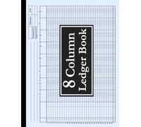 8 Column Ledger Book: Large Print Horizontal Accounting Log Book for Bookkeeping, 8 Column Columnar Pad for Small Business