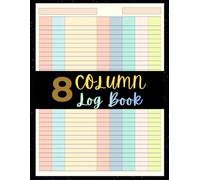 8 Column Log Book: Multipurpose, Customizable Colorful Columnar Notebook for Bookkeeping, Accounting, Expense Tracking & Data Recording | Blank Spreadsheet for Business or Personal Use | 11”x8.5”