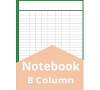 8 Column Notebook: Blank Notebook White Paper, 8.25" x 11", 8 Column Log Book, 100 Pages 8 Column Logbook to track Daily Activity