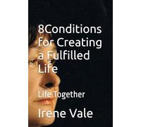 8 Conditions for Creating a Fulfilled Life: Life Together