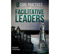 8 Core Practices of Facilitative Leaders