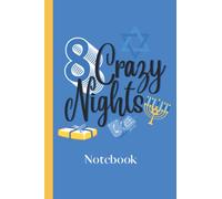 8 Crazy Nights Hanukkah Notebook: Hanukkah Gift For Women, Kids and Adults