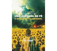 8 DE JANEIRO: UMA JORNADA DE FÉ O MASSACRE DO GIRASSOL