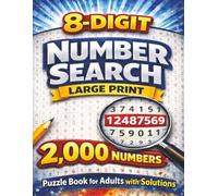 8-Digit Number Search: Large Print Puzzle Book for Adults and Seniors with 2,000 Hidden Numbers to Find and Solutions Included (Number Search Series)