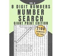 8 Digit Number Search: Volume 4 - Giant Print Edition: Number Puzzle Book, Brain Games, Large Print, 8.5" x 11"