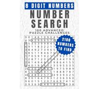 8 Digit Numbers Number Search: 100 Advanced Puzzle Challenges (Number Search Puzzle Collection)