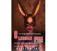 8 Explicit Naughty Scorching Hot Lesbian & Bi-Sexual: First Time Fff Younger Woman Submission Taboo Sex Story