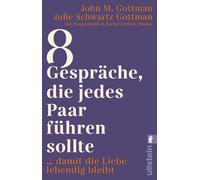 8 Gesprache, die jedes Paar fuhren sollte ...: , Gottman, Gottman, Gottman,.