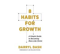 8 Habits for Growth: A Simple Guide to Becoming More Like Christ