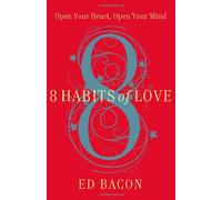 8 Habits of Love – Open Your Heart, Open Your Mind