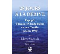 8 JOURS JOURS A LA DERIVE : L'EPOPEE D'IRMIN ET CLAUDE PALLUD EN MER CARAIBE : D'APRES UNE HISTOIRE: L'épopée d'Irmin et Claude Pallud en mer Caraïbe - Octobre 1990