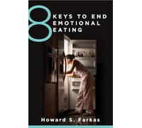 8 Keys to End Emotional Eating: Autonomy and the Spirit of Rebellion: 0 (8 Keys to Mental Health)