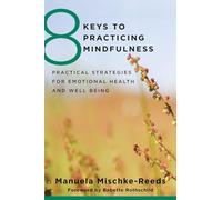 8 Keys to Practicing Mindfulness: Practical Strategies for Emotional Health and Well-being: 0 (8 Keys to Mental Health)