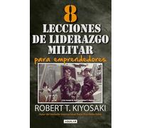 8 lecciones de liderazgo militar para emprendedores / 8 Lessons in Military Lead ership for Entrepreneurs