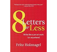8 Letters or Less: Write Like a Pro at Work (or Anywhere)