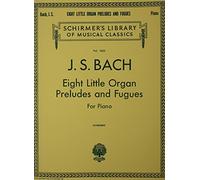 8 Little Organ Preludes and Fugues: Schirmer Library of Classics Volume 1855 Piano Solo