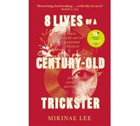 8 Lives of a Century-Old Trickster : Longlisted for the Women's Prize for Fiction 2024