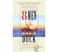 8 Men and a Duck: An Improbable Voyage by Reed Boat to Easter Island