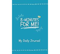 8-Minutes for Me: Daily Journal for Kids: 90 Days of fun prompts, creative questions, and positive reflections to help kids aged 6-12 explore feelings, build confidence, and spark imagination.