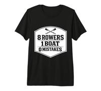 8 Rowers 1 Boat 0 Mistakes Rowing Crew Team Row Paddling Premium T-Shirt