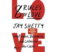 8 Rules of Love: Vom Finden, Bewahren und Losla, Shetty, Fricke, Hohenester,.