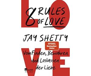 8 Rules of Love: Vom Finden, Bewahren und Losla, Shetty, Fricke, Hohenester,.