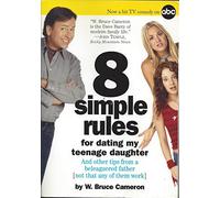 8 Simple Rules for Dating y Daughtert: And Other Tips from a Beleaguered Father Not That Any of Them Work