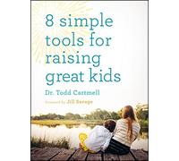 8 Simple Tools For Raising Great Kids