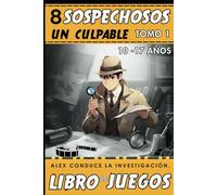 8 sospechosos, un culpable, Alex conduce la investigación.: libro detectives para niños y adolescentes. Libro de juegos de investigaciones policiales para niños de 10 a 17 años - Tomo 1