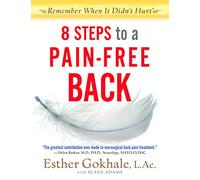 8 Steps to a Pain-Free Back: Natural Posture Solutions for Pain in the Back, Neck, Shoulder, Hip, Knee, and Foot
