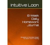 8 Week Daily Homework Journal: Simplistic & Minimalist Design for Short-Term Tracking