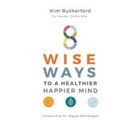 8 Wise Ways: To A Healthy Happier Mind