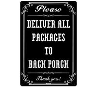 8"x12" Wall Decor Metal Aluminum Sign Please Deliver All Packages to Back Porch Delivery Sign for Delivery Driver - Delivery Instructions Sign for My Packages, Black White