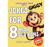 8 Year Old Boys Jokes - Laugh Out Loud with Giggy the Monkey: Jokes Book For 8 Year Old Boys - Birthday - Christmas Gifts