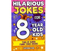 8 Year Old Jokes: An Awesome LOL Joke Book For Kids Filled With Tons of Tongue Twisters, Rib Ticklers, Side Splitters and Knock Knocks