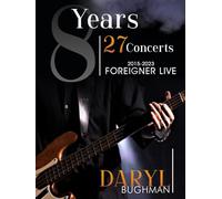 8 Years 27 Concerts: 2015-2023 Foreigner Live