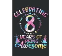 8 Years of Being Awesome 8 Years Old 8Th Birthday Tie Dye: Daily Planner Journal: Notebook Planner, To Do List, Daily Organizer, 108 Pages (6" x 9")