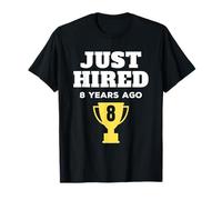 8 Years Work Anniversary Appreciation Trophy Just Hired T-Shirt