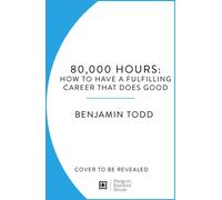 80,000 Hours: How to Have a Fulfilling Career That Does Good