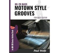 80-20 Bass: Motown Style Grooves For Bass Guitar (How To Play Bass: Learning From James Jamerson)