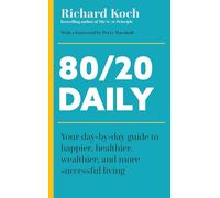 80/20 Daily: Your Day-by-Day Guide to Happier, Healthier, Wealthier, and More Successful Living using the 8020 Principle