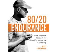 80/20 Endurance: The Complete System for High-Performance Coaching