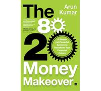 80-20 Money Makeover: A Simple Yet Powerful System to Transform Your Financial Future