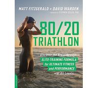 80 20 Triathlon: Discover the Breakthrough Elite-Training Formula for Ultimate F