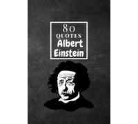 80 Albert Einstein quotes: The 80 best Albert Einstein quotes, lessons, sayings, judgment, sermons, lessons ، Quotes Book, Size (9" Height x 6" Width)
